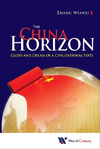 Cover CHINA HORIZON, THE: GLORY & DREAM OF A CIVILIZATIONAL STATE