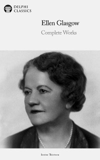 Cover Delphi Complete Works of Ellen Glasgow (Illustrated)