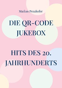 Cover Die QR-Code Jukebox - Hits des 20. Jahrhunderts