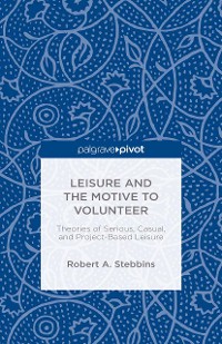 Cover Leisure and the Motive to Volunteer: Theories of Serious, Casual, and Project-Based Leisure