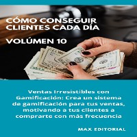 Cover Cómo Conseguir Clientes Cada Día - Volúmen 10