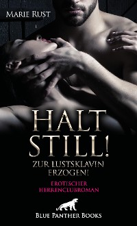 Cover Halt still! Zur Lustsklavin erzogen! Erotischer Herrenclubroman