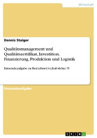 Cover Qualitätsmanagement und Qualitätszertifikat, Investition, Finanzierung, Produktion und Logistik