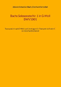 Cover Bachs Solosonate Nr. 1 in G-Moll BWV1001