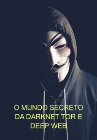 Cover O Mundo Secreto Da Darknet Tor E Deep Web