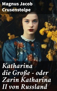 Cover Katharina die Große - oder Zarin Katharina II von Russland