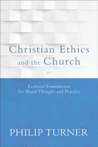Cover Christian Ethics and the Church
