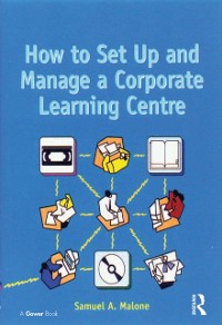 Cover How to Set Up and Manage a Corporate Learning Centre