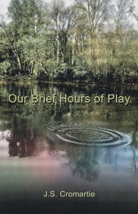 Cover Our Brief Hours of Play