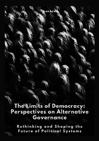 Cover The Limits of Democracy: Perspectives on Alternative Governance