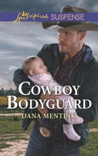 Cover Cowboy Bodyguard (Mills & Boon Love Inspired Suspense) (Gold Country Cowboys, Book 3)