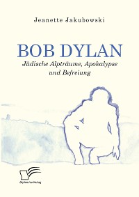 Cover Bob Dylan – Jüdische Alpträume, Apokalypse und Befreiung