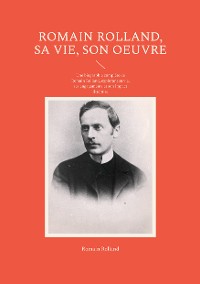 Cover Romain Rolland, sa vie, son oeuvre