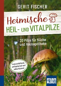 Cover Heimische Heil- und Vitalpilze. Kompakt-Ratgeber