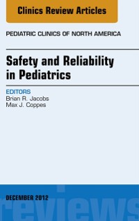Cover Safety and Reliability in Pediatrics, An Issue of Pediatric Clinics