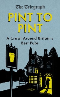 Cover Pint to Pint : A Crawl Around Britain's Best Pubs