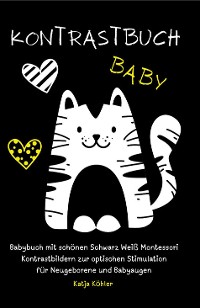 Cover Kontrastbuch Baby Babybuch mit schönen Schwarz Weiß Montessori Kontrastbildern zur optischen Stimulation für Neugeborene und Babyaugen