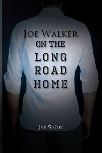Cover Joe Walker on the Long Road Home
