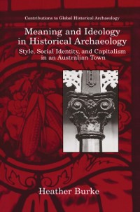 Cover Meaning and Ideology in Historical Archaeology