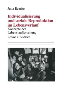 Cover Individualisierung und soziale Reproduktion im Lebensverlauf