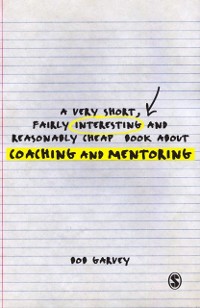 Cover A Very Short, Fairly Interesting and Reasonably Cheap Book About Coaching and Mentoring