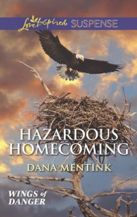 Cover Hazardous Homecoming (Mills & Boon Love Inspired Suspense) (Wings of Danger, Book 1)