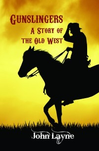 Cover Gunslingers : A Story of the Old West