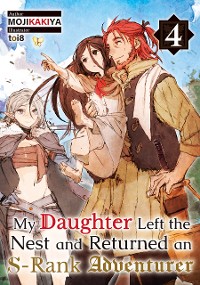 Cover My Daughter Left the Nest and Returned an S-Rank Adventurer Volume 4