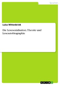 Cover Die Lesesozialisation. Theorie und Leseautobiographie