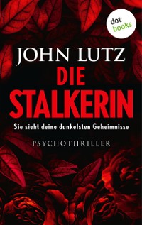 Cover Die Stalkerin - Sie sieht deine dunkelsten Geheimnisse