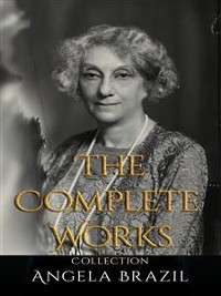 Cover Angela Brazil: The Complete Works
