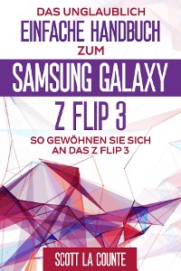 Cover Das Unglaublich Einfache Handbuch Zum  Samsung Galaxy Z Flip3