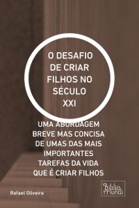 Cover O DESAFIO DE CRIAR FILHOS NO SÉCULO XXI