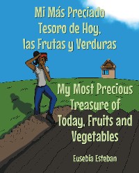 Cover Mi Más Preciado Tesoro de Hoy, las Frutas y Verduras My Most Precious Treasure of Today, Fruits and Vegetables
