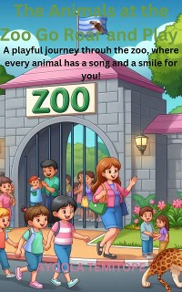 Cover The Animals at the Zoo Go Roar and Play