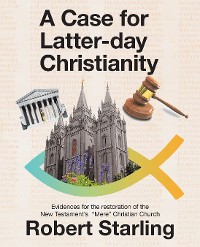 Cover A Case for  Latter-Day Christianity