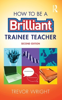 Cover How to be a Brilliant Trainee Teacher