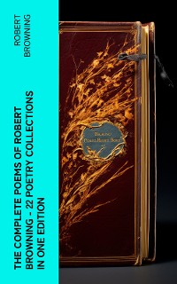 Cover The Complete Poems of Robert Browning - 22 Poetry Collections in One Edition