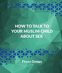 Cover How to talk to your Muslim child about sex
