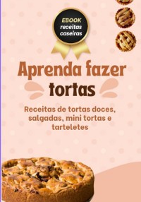 Cover Aprenda Fazer Tortas Salgadas, Doces E Tarteletes.