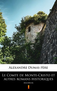 Cover Le Comte de Monte-Cristo et autres romans historiques