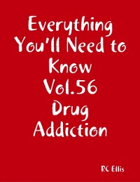 Cover Everything You'll Need to Know Vol.56 Drug Addiction