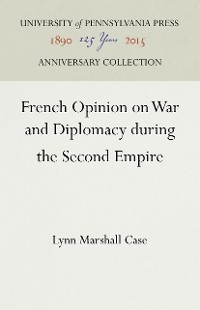 Cover French Opinion on War and Diplomacy during the Second Empire