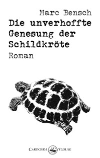 Cover Die unverhoffte Genesung der Schildkröte