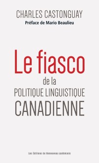 Cover Le fiasco de la politique linguistique canadienne