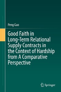 Cover Good Faith in Long-Term Relational Supply Contracts in the Context of Hardship from A Comparative Perspective
