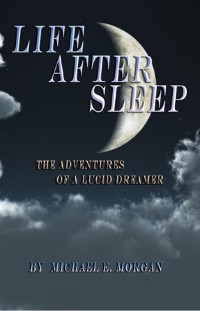 Cover Life After Sleep, The Adventures of a Lucid Dreamer