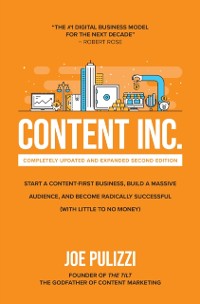 Cover Content Inc., Second Edition: Start a Content-First Business, Build a Massive Audience and Become Radically Successful (With Little to No Money)