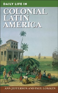 Cover Daily Life in Colonial Latin America
