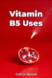 Cover Vitamin B5 Uses